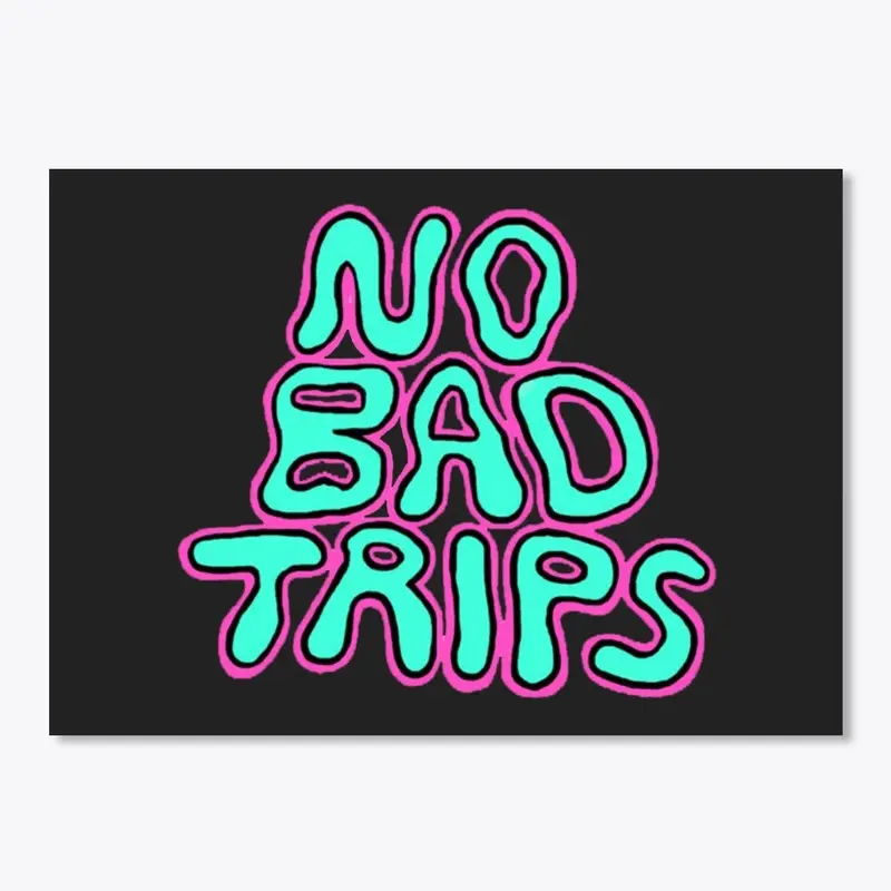 NO BAD TRIPS | HAZ13